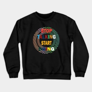 Stop talking start doing Crewneck Sweatshirt